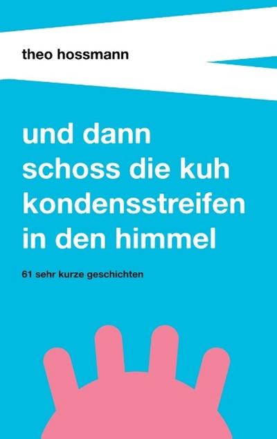 Und dann schoss die Kuh Kondensstreifen in den Himmel