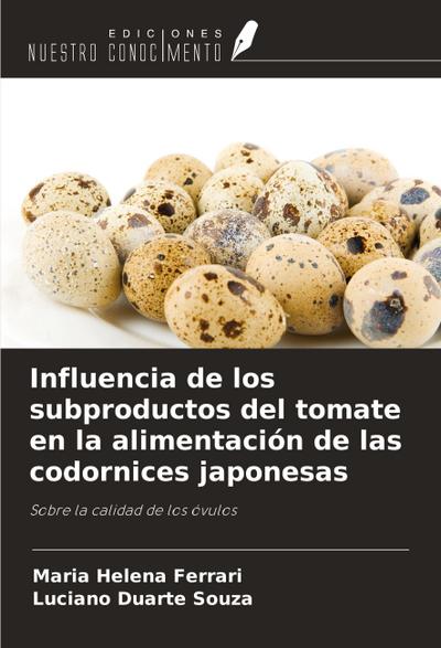 Influencia de los subproductos del tomate en la alimentación de las codornices japonesas