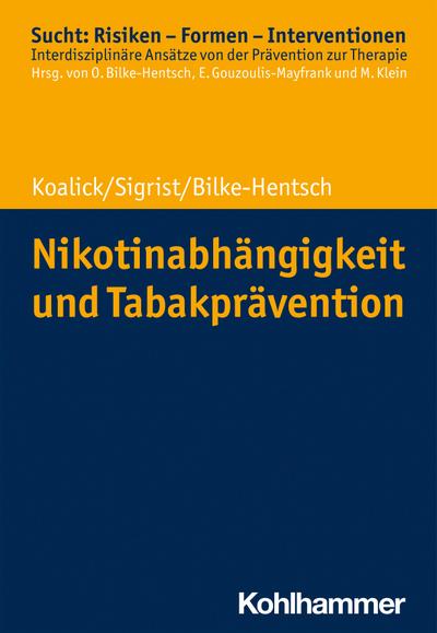 Nikotinabhängigkeit und Tabakprävention (Sucht: Risiken - Formen - Interventionen: Interdisziplinäre Ansätze von der Prävention zur Therapie)