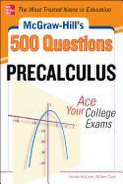 McGraw-Hill’s 500 College Precalculus Questions: Ace Your College Exams