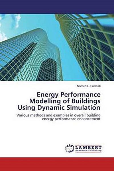 Energy Performance Modelling of Buildings Using Dynamic Simulation