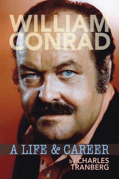 William Conrad: A Life & Career