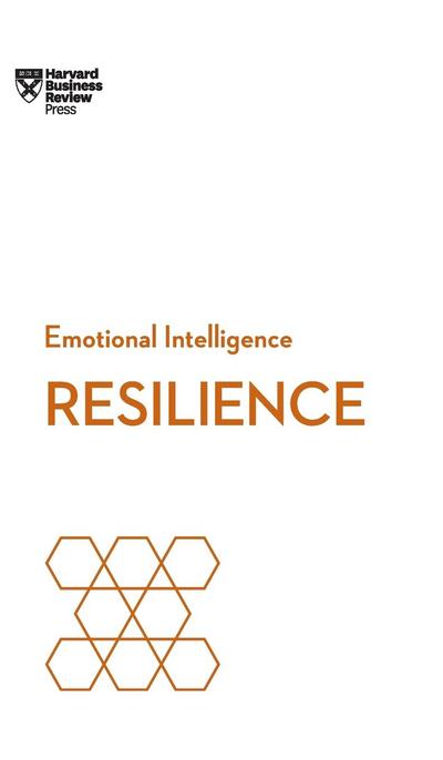 Resilience (HBR Emotional Intelligence Series)