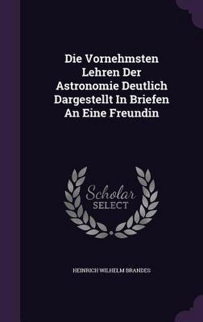 Die Vornehmsten Lehren Der Astronomie Deutlich Dargestellt In Briefen An Eine Freundin