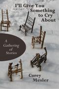 I’ll Give You Something to Cry About: A Gathering of Stories