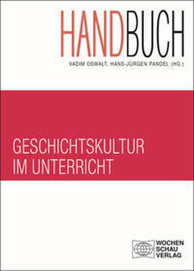 Handbuch Geschichtskultur im Unterricht