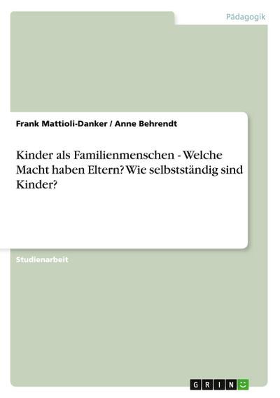 Kinder als Familienmenschen - Welche Macht haben Eltern? Wie selbstständig sind Kinder?