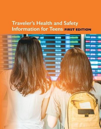Traveler’s Health Information for Teens, 1st Edition