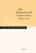 Blätter der Rilke-Gesellschaft, Bd.31 : Im Schwarzwald - Uncollected Poems 1906-1911