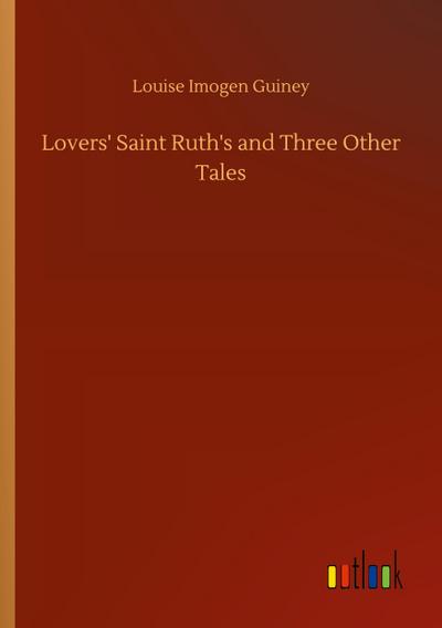 Lovers’ Saint Ruth’s and Three Other Tales