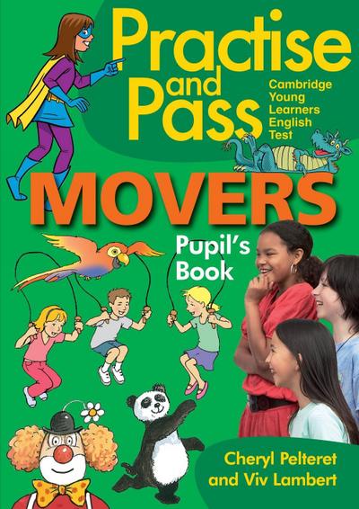 Practice and Pass Cambridge Young Learners English Test - Movers. Pupil’s Book