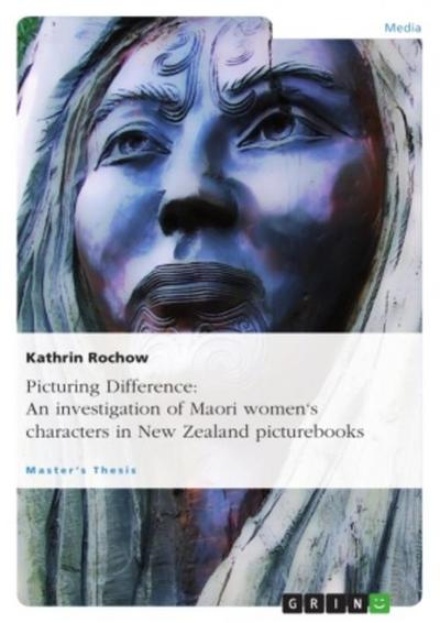 Picturing Difference: An investigation of Maori women’s characters in New Zealand picturebooks