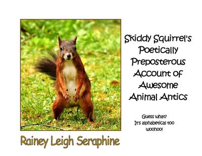 Skiddy Squirrel’s Poetically Preposterous Account of Awesome Animal Antics