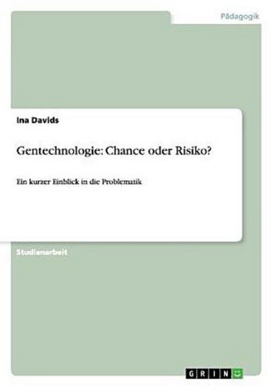 Gentechnologie: Chance oder Risiko?