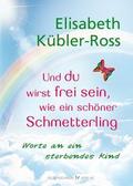 Und du wirst frei sein, wie ein schöner Schmetterl
