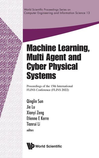 Machine Learning, Multi Agent and Cyber Physical Systems