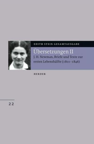 Edith Stein Gesamtausgabe / Übersetzung von John Henry Newman, Briefe und Texte zur ersten Lebenshälfte (1801-1845)