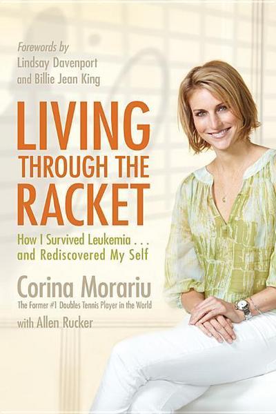 Living Through the Racket: How I Survived Leukemia...and Rediscovered My Self