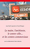 Le maire, l’architecte, le centre-ville... et les centres commerciaux