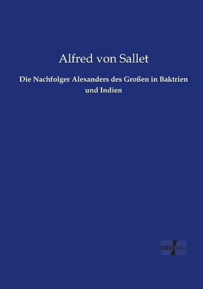 Die Nachfolger Alexanders des Großen in Baktrien und Indien