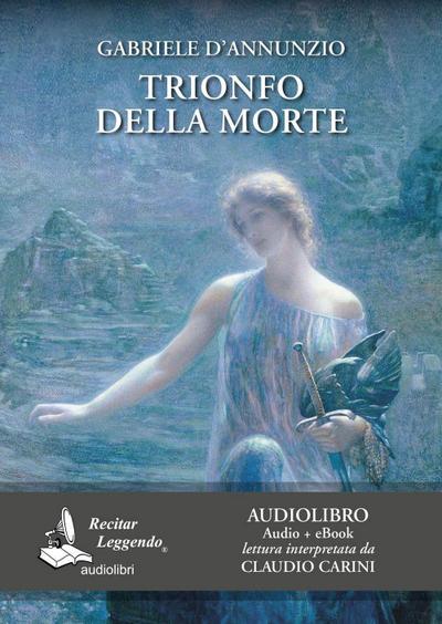 Trionfo della morte letto da Claudio Carini. Audiolibro. CD Audio formato MP3