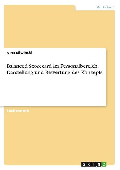 Balanced Scorecard im Personalbereich. Darstellung und Bewertung des Konzepts