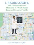 I, Radiologist, and the Evolution of Medicine in ‘West’ West Broward County, Florida