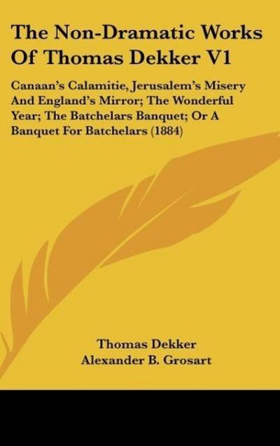 The Non-Dramatic Works Of Thomas Dekker V1
