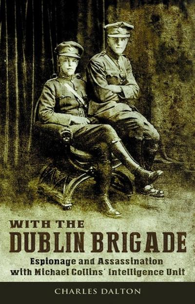 With the Dublin Brigade: Espionage and Assassination with Michael Collins’ Intelligence Unit