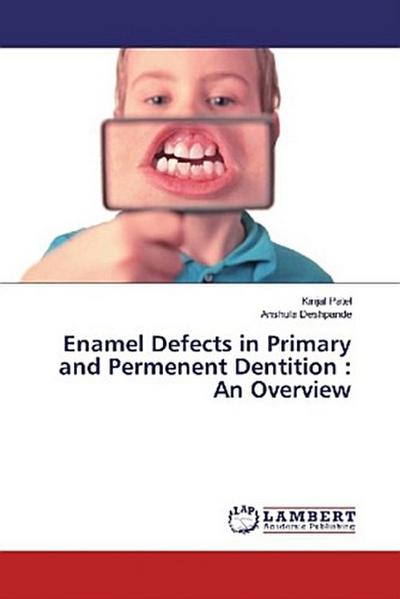Enamel Defects in Primary and Permenent Dentition : An Overview