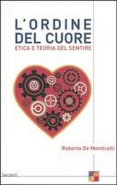 L’ ordine del cuore. Etica e teoria del sentire