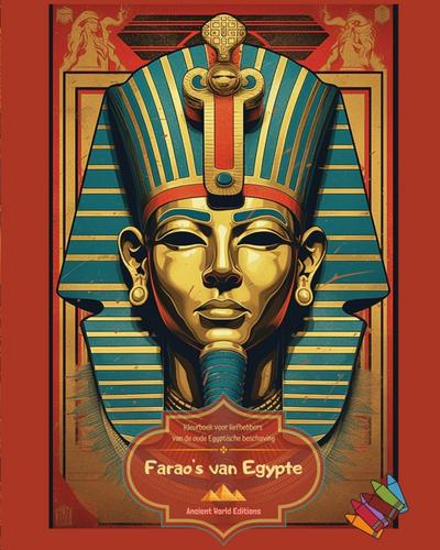 Farao’s van Egypte - Kleurboek voor liefhebbers van de oude Egyptische beschaving
