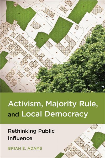 Activism, Majority Rule, and Local Democracy