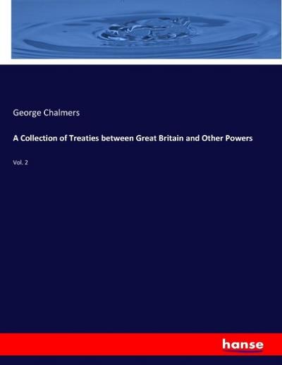 A Collection of Treaties between Great Britain and Other Powers