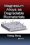 Magnesium Alloys as Degradable Biomaterials