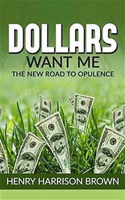Dollars Want Me - the new road to opulence