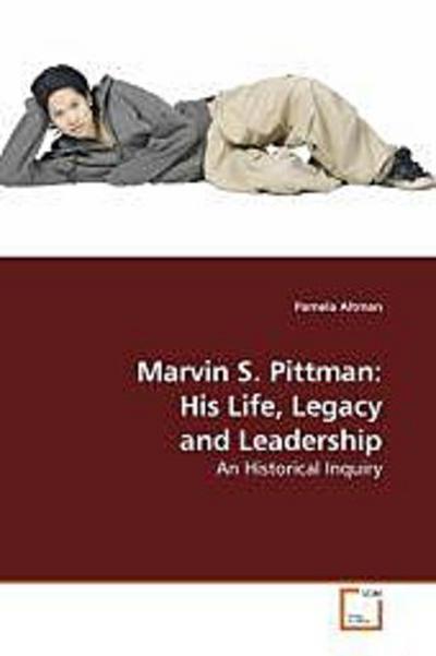 Marvin S. Pittman: His Life, Legacy and Leadership
