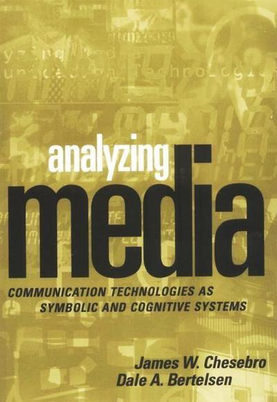 Analyzing Media: Communication Technologies as Symbolic and Cognitive Systems