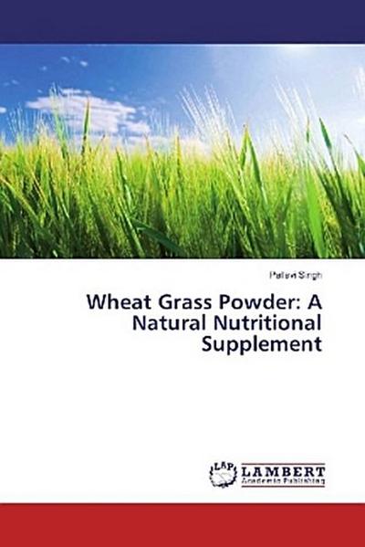 Wheat Grass Powder: A Natural Nutritional Supplement
