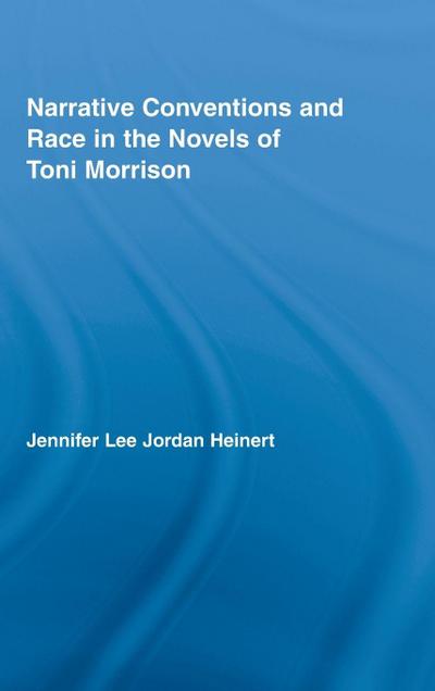 Narrative Conventions and Race in the Novels of Toni Morrison