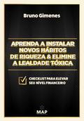 Aprenda a instalar novos hábitos de riqueza & Elimine a lealdade tóxica