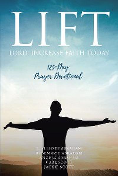 LIFT: Lord Increase Faith Today