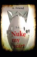 Nuke my heart