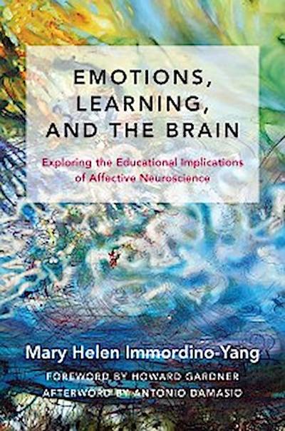 Emotions, Learning, and the Brain: Exploring the Educational Implications of Affective Neuroscience (The Norton Series on the Social Neuroscience of Education)