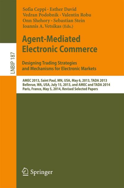 Agent-Mediated Electronic Commerce. Designing Trading Strategies and Mechanisms for Electronic Markets