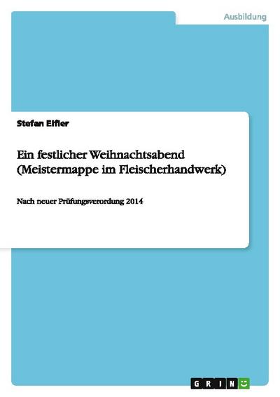Ein festlicher Weihnachtsabend (Meistermappe im Fleischerhandwerk)
