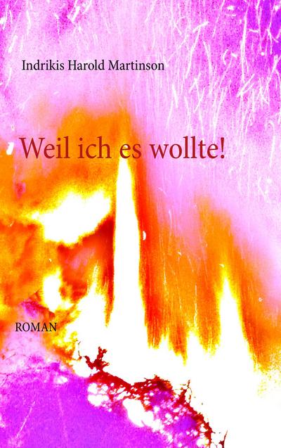 Weil ich es wollte!