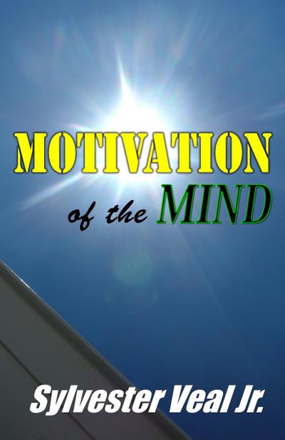 Motivation of the Mind: 50 Motivations that Move You through the Mountains of Life