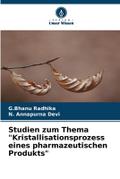Studien zum Thema ’Kristallisationsprozess eines pharmazeutischen Produkts’