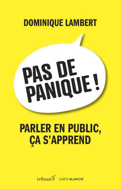 Pas de panique! Parler en public, ca s’apprend